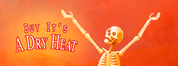 But It's a Dry Heat | Skeleton in the Desert Funny Art Prints